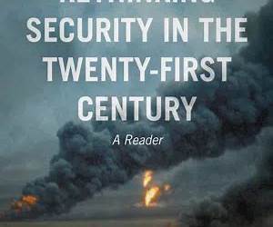 Rethinking Security in the Twenty-First Century: A Reader Rethinking Security in the Twenty-First Century: A Reader