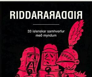 Riddararaddir: 33 íslenskar samhverfur með myndum (Vísdómsrit Baggalúts, #1) Riddararaddir: 33 íslenskar samhverfur með myndum (Vísdómsrit Baggalúts, #1)