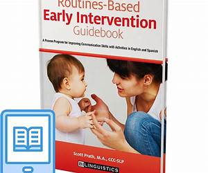 Routines-Based Early Intervention Guidebook: A Program for Improving Communication Skills with Activities in English and Spanish Routines-Based Early Intervention Guidebook: A Program for Improving Communication Skills with Activities in English and Spanish