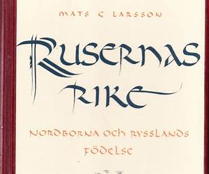 Rusernas rike: nordborna och Rysslands födelse