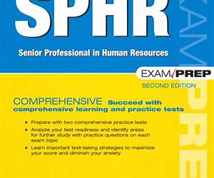 SPHR Exam Prep: Senior Professional in Human Resources SPHR Exam Prep: Senior Professional in Human Resources