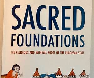 Sacred Foundations: The Religious and Medieval Roots of the European State