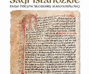 Sagi islandzkie. Zarys dziejów literatury staronordyckiej Sagi islandzkie. Zarys dziejów literatury staronordyckiej