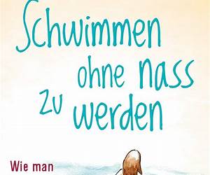 Schwimmen ohne nass zu werden: Wie man mit Philosophie glücklich wird (German Edition) Schwimmen ohne nass zu werden: Wie man mit Philosophie glücklich wird (German Edition)