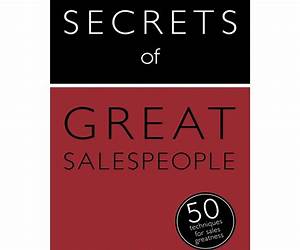 Secrets of Great Salespeople: 50 Strategies You Need to Sell Successfully (Secrets of Series)