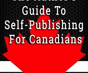 Self-Publishing for Canadians Self-Publishing for Canadians