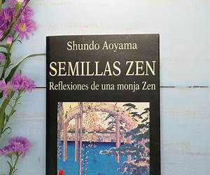 Semillas Zen. Reflexiones de una Monja Zen Semillas Zen. Reflexiones de una Monja Zen