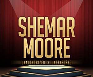 Shemar Moore Unauthorized \u0026 Uncensored (All Ages Deluxe Edition with Videos) Shemar Moore Unauthorized \u0026 Uncensored (All Ages Deluxe Edition with Videos)