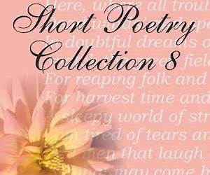 Short Poetry Collection 008 Short Poetry Collection 008