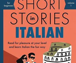 Short Stories in Italian for Beginners: Read for pleasure at your level, expand your vocabulary and learn Italian the fun way! (Readers Vol. 1) (Italian Edition) Short Stories in Italian for Beginners: Read for pleasure at your level, expand your vocabulary and learn Italian the fun way! (Readers Vol. 1) (Italian Edition)