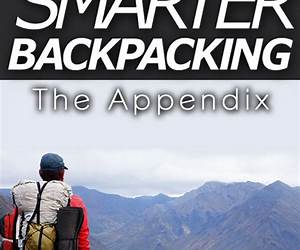 Smarter BackpackingThe Appendix: The illustrated companion to Smarter Backpacking on lightweight trekking and ultralight hiking techniques