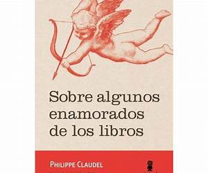 Sobre algunos enamorados de los libros Sobre algunos enamorados de los libros