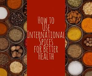 Spices for Better Health: Uses and Health Benefits of Spices Spices for Better Health: Uses and Health Benefits of Spices