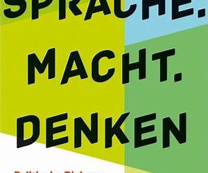Sprache. Macht. Denken. Politische Diskurse verstehen und führen