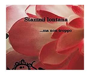 Stammi lontana... ma non troppo Stammi lontana... ma non troppo