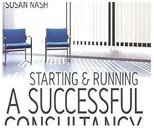 Starting and Running a Successful Consultancy 3rd Edition: How to Market and Build Your Own Consultancy Business