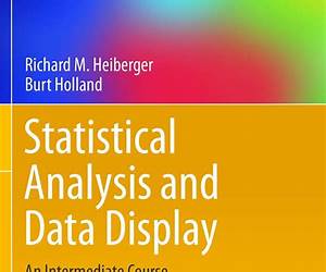 Statistical Analysis and Data Display: An Intermediate Course with Examples in R (Springer Texts in Statistics)