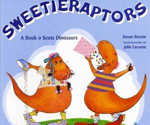 Sweetieraptors: A Book o Scots Dinosaurs (Itchy Coo) Sweetieraptors: A Book o Scots Dinosaurs (Itchy Coo)
