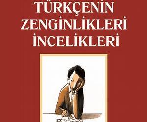 Türkçenin Zenginlikleri İncelikleri