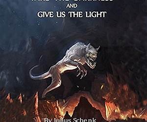 Take the Darkness and Give Us the Light
