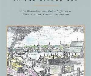Talented Miramichiers in the Gilded Age: Irish Miramichiers who Made a Difference at Home, New York, Leadville and Bathurst Talented Miramichiers in the Gilded Age: Irish Miramichiers who Made a Difference at Home, New York, Leadville and Bathurst