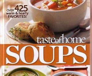Taste of Home Soups over 425 Warm \u0026 Hearty Favorites Taste of Home Soups over 425 Warm \u0026 Hearty Favorites