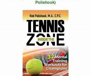 Tennis Inside the Zone: 32 Mental Training Workouts for Champions (Rob Polishook)