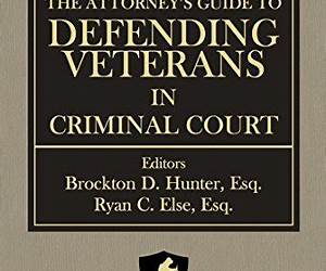 The Attorney's Guide to Defending Veterans in Criminal Court The Attorney's Guide to Defending Veterans in Criminal Court