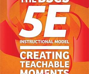 The BSCS 5E Instructional Model: Creating Teachable Moments