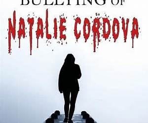 The Bullying of Natalie Cordova The Bullying of Natalie Cordova