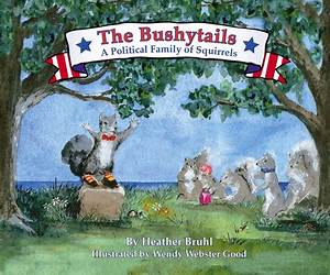 The BushytailsA Political Family of Squirrels The BushytailsA Political Family of Squirrels