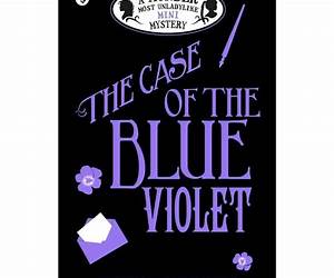 The Case of the Blue Violet (Murder Most Unladylike, #3.5)
