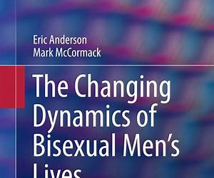 The Changing Dynamics of Bisexual Men's Lives: Social Research Perspectives The Changing Dynamics of Bisexual Men's Lives: Social Research Perspectives
