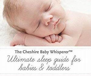 The Cheshire Baby Whisperer Ultimate sleep guide for babies \u0026 toddlers: Multi-Sensory Sleep Techniques and Sleep Routines perfect from birth to five yearssimple \u0026 innovative The Cheshire Baby Whisperer Ultimate sleep guide for babies \u0026 toddlers: Multi-Sensory Sleep Techniques and Sleep Routines perfect from birth to five yearssimple \u0026 innovative