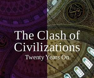 The Clash of Civilizations Twenty Years On