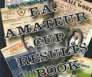 The Complete F.A. Amateur Cup Results Book