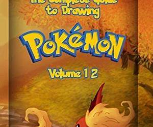 The Complete Guide To Drawing Pokemon Volume 12: Pokemon Drawing for Beginners: Full Guide Volume 12 (How to Draw Pokemon) The Complete Guide To Drawing Pokemon Volume 12: Pokemon Drawing for Beginners: Full Guide Volume 12 (How to Draw Pokemon)
