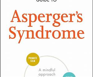 The Conscious Parent's Guide To Asperger's Syndrome: A Mindful Approach for Helping Your Child Succeed (The Conscious Parent's Guides)