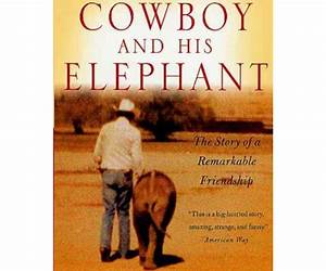 The Cowboy and his Elephant: The Story of a Remarkable Friendship