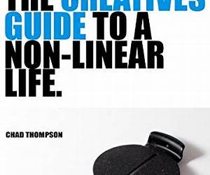 The Creative's Guide to a Non-Linear Life: Create your success by thinking creatively (The Creatives Guides Book 1)