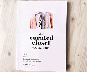 The Curated Closet: A Simple System for Discovering Your Personal Style and Building Your Dream Wardrobe