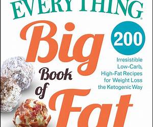 The Everything Big Book of Fat Bombs: 200 Irresistible Low-carb, High-fat Recipes for Weight Loss the Ketogenic Way (Everything® Series) The Everything Big Book of Fat Bombs: 200 Irresistible Low-carb, High-fat Recipes for Weight Loss the Ketogenic Way (Everything® Series)