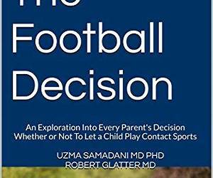 The Football Decision: An Exploration Into Every Parent's Decision Whether or Not To Let a Child Play Contact Sports