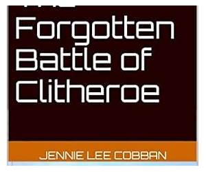 The Forgotten Battle of Clitheroe (Ribble Valley History Book 1)