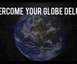 The Globe Delusion: It's Time To Talk About Flat Earth The Globe Delusion: It's Time To Talk About Flat Earth