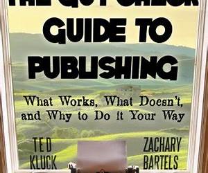 The Gut Check Guide to Publishing: What Works, What Doesn't, and Why to Do It Your Way