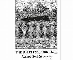 The Helpless Doorknob: A Shuffled Story