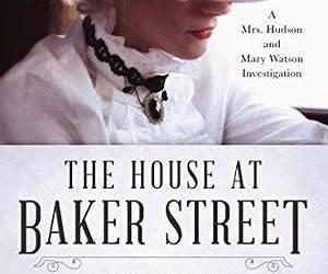 The House at Baker Street (Mrs Hudson and Mary Watson Investigation, #1)