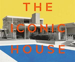 The Iconic House: Architectural Masterworks Since 1900