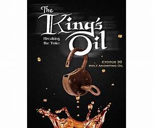The King's Oil: Breaking The YokeExodus 30 Holy Anointing Oil The King's Oil: Breaking The YokeExodus 30 Holy Anointing Oil